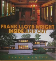 Frank Lloyd WRIGHT Inside and Out by Diane Maddex